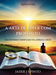 e-book A Arte de Viver com Propósito: Encontrando Significado na Jornada Cristã